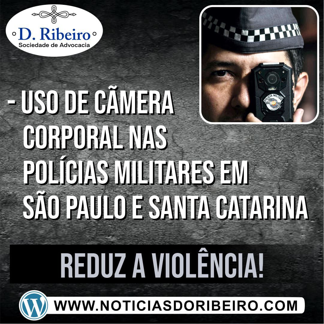 Uso de Câmera Corporal nas Polícias Militares em São Paulo e Santa Catarina reduz a violência