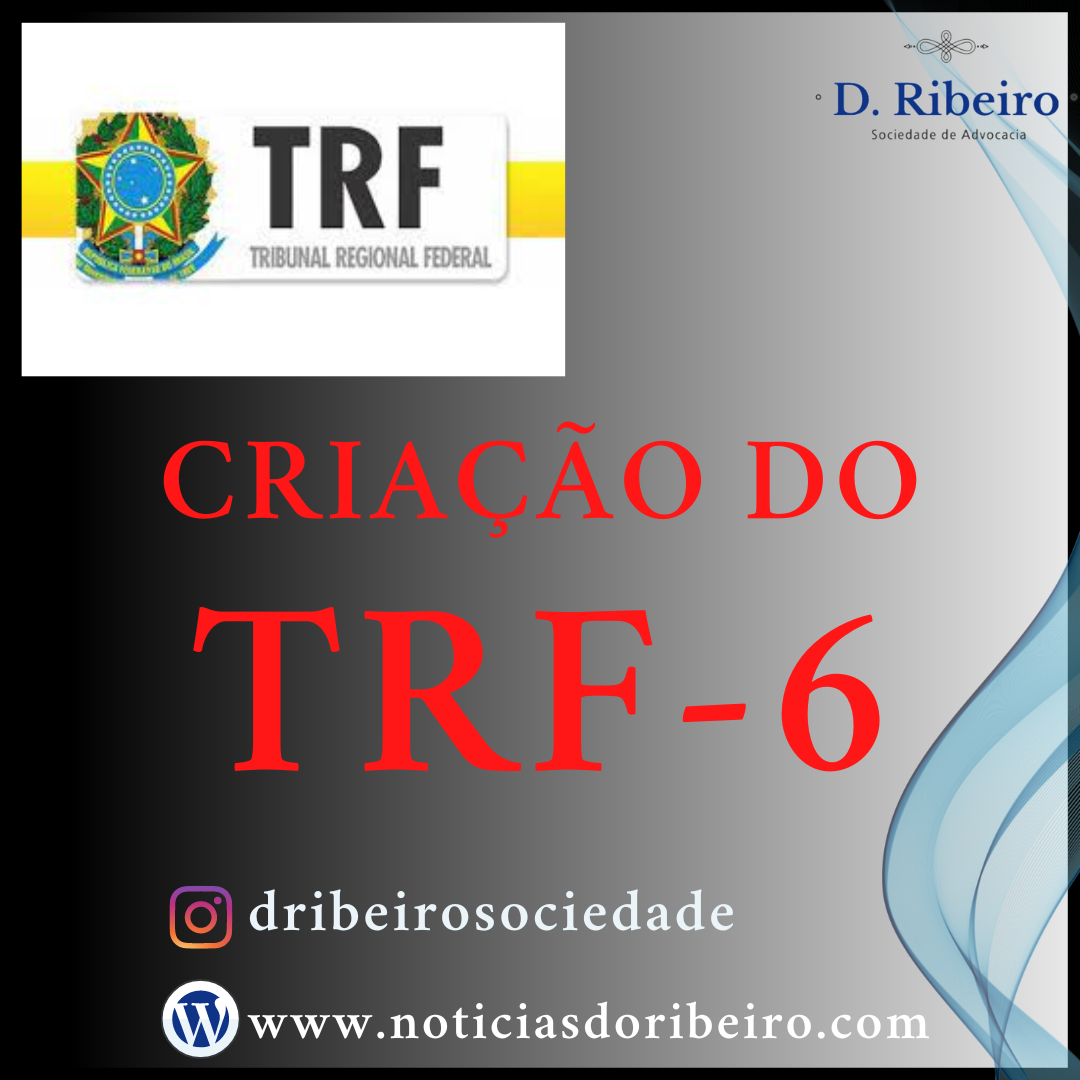 CRIAÇÃO DO TRF-6