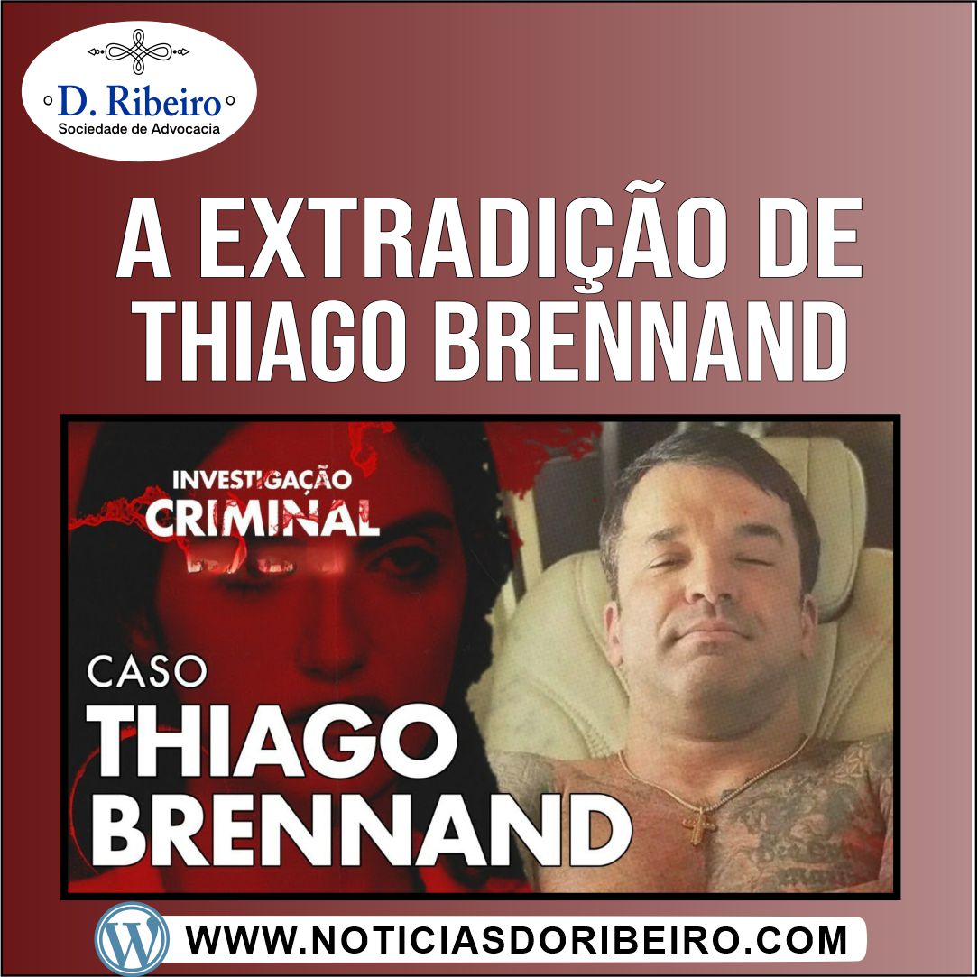 A EXTRADIÇÃO DE THIAGO BRENNAND