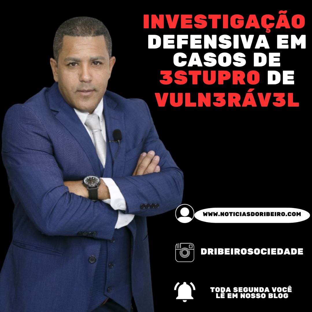 INVESTIGAÇÃO DEFENSIVA EM CASOS DE ESTUPRO DE VULNERÁVEL